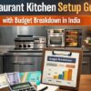 Restaurant Kitchen Setup Guide with Budget Breakdown in India